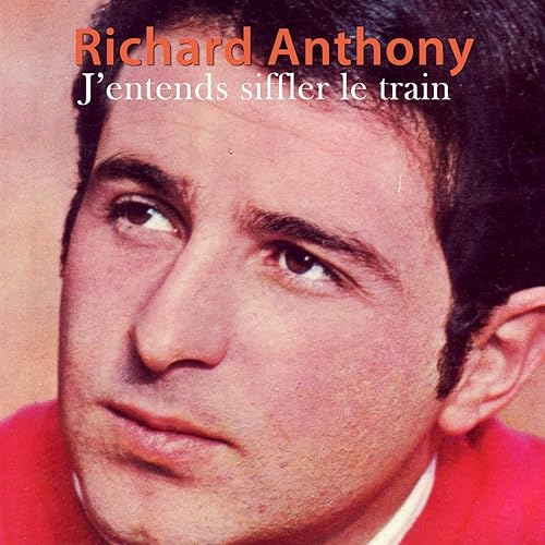 richard anthony jentends siffler le train richard anthony jentends siffler le train
